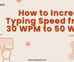 How to Increase Typing Speed from 30 WPM to 50 WPM How to Increase Typing Speed from 30 WPM to 50 WPM